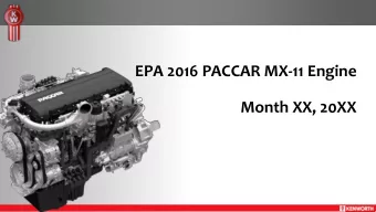 EPA 2016 PACCAR MX-11 Engine  Month XX, 20XX  EPA 2016 PACCAR MX-11 Engine PRESENTERS NAME