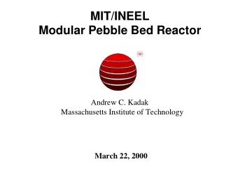 MIT/INEEL  Modular Pebble Bed Reactor  Andrew C. Kadak  Massachusetts Institute of Technology