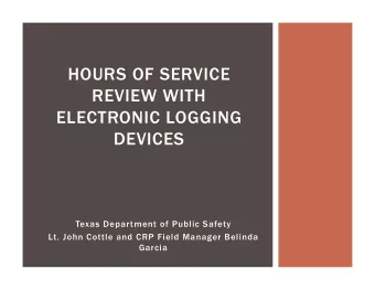 HOURS OF SERVICE  REVIEW WITH  ELECTRONIC LOGGING  DEVICES  Texas Department of Public Safety  Lt.