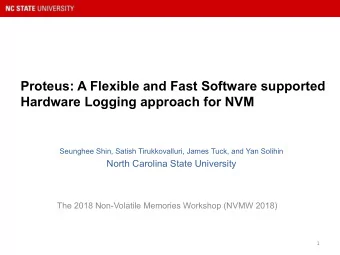 Proteus: A Flexible and Fast Software supported  Hardware Logging approach for NVM  Seunghee Shin,