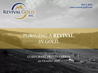PURSUING A REVIVAL. IN GOLD .  CORPORATE PRESENTATION  20 October 2017  Disclaimer  This document