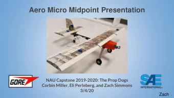 Aero Micro Midpoint Presentation  NAU Capstone 2019-2020: The Prop Dogs  Corbin Miller, Eli