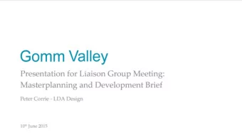 Gomm Valley Presentation for Liaison Group Meeting: Masterplanning and Development Brief Peter