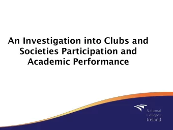 An Investigation into Clubs and  Societies Participation and  Academic Performance  NCI Student