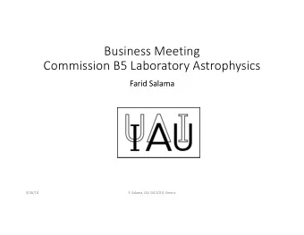 Business Meeting  Commission B5 Laboratory Astrophysics  Farid Salama  8/26/18  F. Salama, IAU GA
