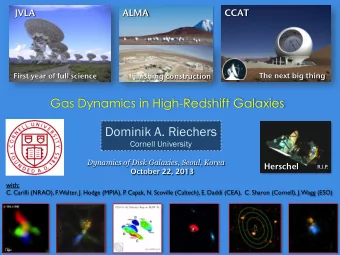 Dominik A. Riechers  Cornell University  Dynamics of Disk Galaxies, Seoul, Korea Herschel