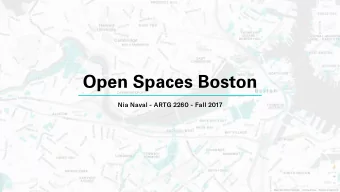 Open Spaces Boston  Nia Naval  ARTG 2260  Fall 2017  Open Spaces Boston  An interactive map