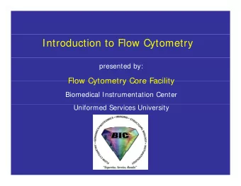 Introduction to Flow Cytometry  presented by:  Flow Cytometry Core Facility  Flow Cytometry Core