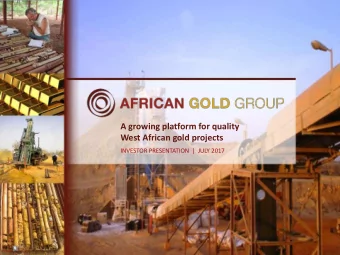 A growing platform for quality  West African gold projects  INVESTOR PRESENTATION  |  JULY 2017