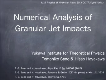 Numerical Analysis of  Granular Jet Impacts  Yukawa Institute for Theoretical Physics  Tomohiko