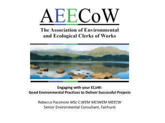 Senior Environmental Consultant, Fairhurst  Fairhurst Aims .of the AEECOW  The AEECoW has