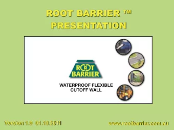 PRESENTATION  WATERPROOF FLEXIBLE  CUTOFF WALL  Version 1.9  01.10.2011  www.rootbarrier.com.au