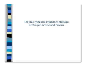 Technique Review and Practice 48b Side-lying and Pregnancy Massage:  Technique Review and
