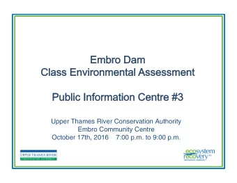 Upper Thames River Conservation Authority  Embro Community Centre  October 17th, 2016    7:00 p.m.