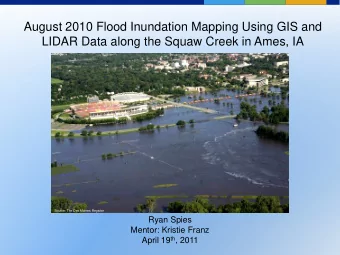August 2010 Flood Inundation Mapping Using GIS and  LIDAR Data along the Squaw Creek in Ames, IA