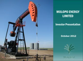 MOLOPO ENERGY  LIMITED  Investor Presentation  October 2012  MOLOPO ENERGY LIMITED  Important