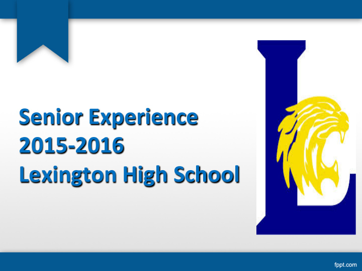 senior experience 2015 2016 lexington high school