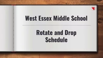West Essex Middle School  Rotate and Drop  Schedule  Goals for Today    To give the West Essex