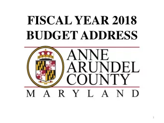 FISCAL YEAR 2018  BUDGET ADDRESS  1  State of the County  The County is in a good place with