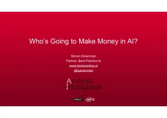 Whos Going to Make Money in AI?  Simon Greenman  Partner, Best Practice AI  www.bestpractice.ai