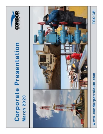 Corporate Presentation  www.condorpetroleum.com  w w w .condorpetroleum .com  March 2 0 2 0  March