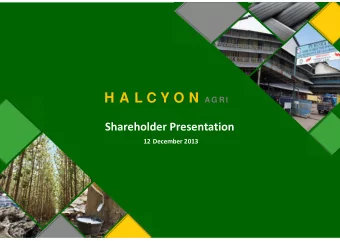 Disclaimer This presentation has been prepared by Halcyon Agri Corporation Limited (the