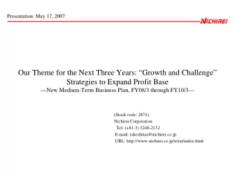 Our Theme for the Next Three Years: Growth and Challenge  Strategies to Expand Profit Base