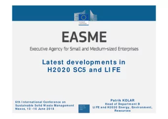 Latest developm ents in  H2 0 2 0  SC5  and LI FE  Patrik KOLAR  6 th I nternational Conference on