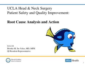 UCLA Head &amp; Neck Surgery  Patient Safety and Quality Improvement:  Root Cause Analysis and