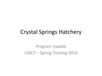 Crystal Springs Hatchery  Program Update  LSRCP  Spring Training 2014  Site Plan  Initial Site