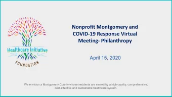 Nonprofit Montgomery and  COVID-19 Response Virtual  Meeting- Philanthropy  April 15, 2020  We