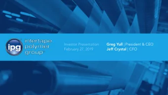 Investor Presentation Greg Yull | President &amp; CEO  February 27, 2019 Jeff Crystal | CFO  SAFE