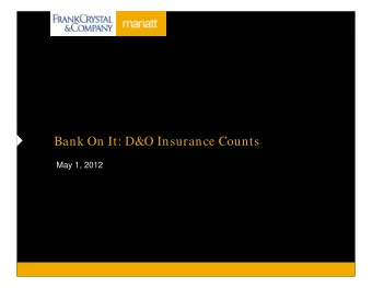 Bank On It: D&amp;O Insurance Counts  May 1, 2012  Agenda  1  Welcome and Introductions  Background
