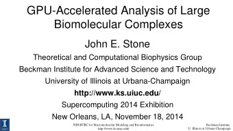 Biomolecular Complexes  John E. Stone  Theoretical and Computational Biophysics Group  Beckman