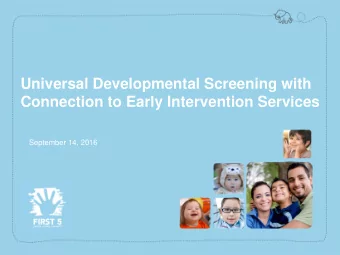 Universal Developmental Screening with  Connection to Early Intervention Services  September 14,