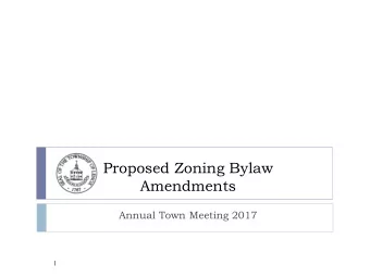 Proposed Zoning Bylaw  Amendments  Annual Town Meeting 2017  1  Outline of Changes  Housekeeping