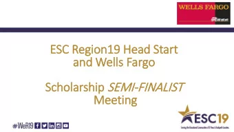 ESC Region19  n19 He  Head Start  and Wells  lls F  Fargo Scholarship SEMI  MI-FIN  INALIS  IST  Me