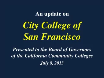 City College of  San Francisco  Presented to the Board of Governors  of the California Community
