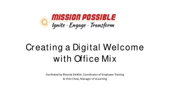 Creating a Digital Welcome  with Office Mix  Facilitated by Rhonda DeWitt, Coordinator of Employee