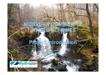 MORVERN COMMUNITY  HYDRO SCHEMES  Project Introduction  March 2017  HYDRO BASICS  The Elements