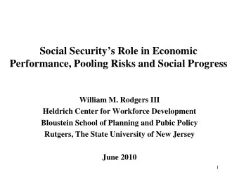 Social Securitys Role in Economic  Performance, Pooling Risks and Social Progress  William M.