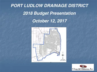 PORT LUDLOW DRAINAGE DISTRICT  2018 Budget Presentation  October 12, 2017  Budget Supports District