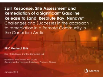 Spill Response, Site Assessment and  Remediation of a Significant Gasoline  Release to Land,