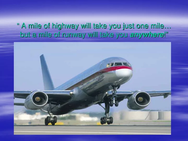 a mile of highway will take you just one mile a mile of