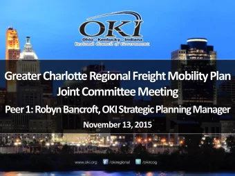 Greater Charlotte Regional Freight Mobility Plan  Joint Committee Meeting  Peer 1: Robyn Bancroft,