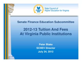 2012-13 Tuition And Fees  At Virginia Public Institutions  Peter Blake  SCHEV Director  July 24,