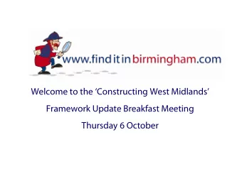 Welcome to the Constructing West Midlands  Framework Update Breakfast Meeting  Thursday 6