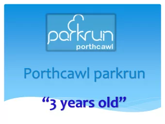 Porthcawl parkrun 3 years old  Number of different parkrunners 2014 1349 2015 2501 2016 3717