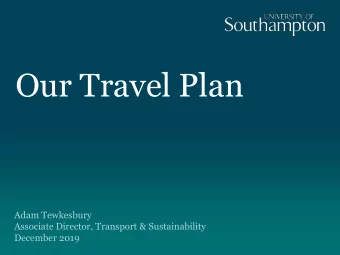 Our Travel Plan  Adam Tewkesbury  Associate Director, Transport &amp; Sustainability  December 2019