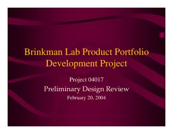 Brinkman Lab Product Portfolio  Development Project  Project 04017 Preliminary Design Review